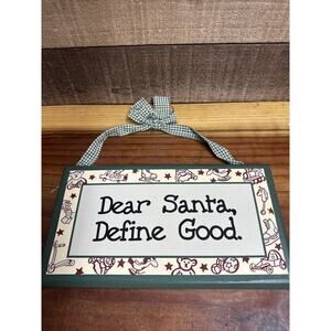 “Dear Santa, Define Good.” Green Wooden Plaque With Ribbon Hanger 11” X 6”